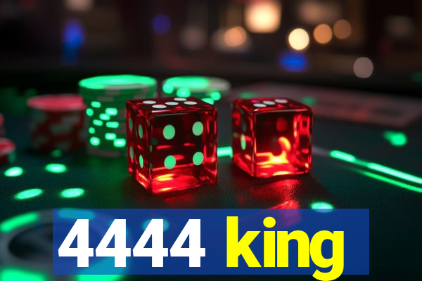 4444 king